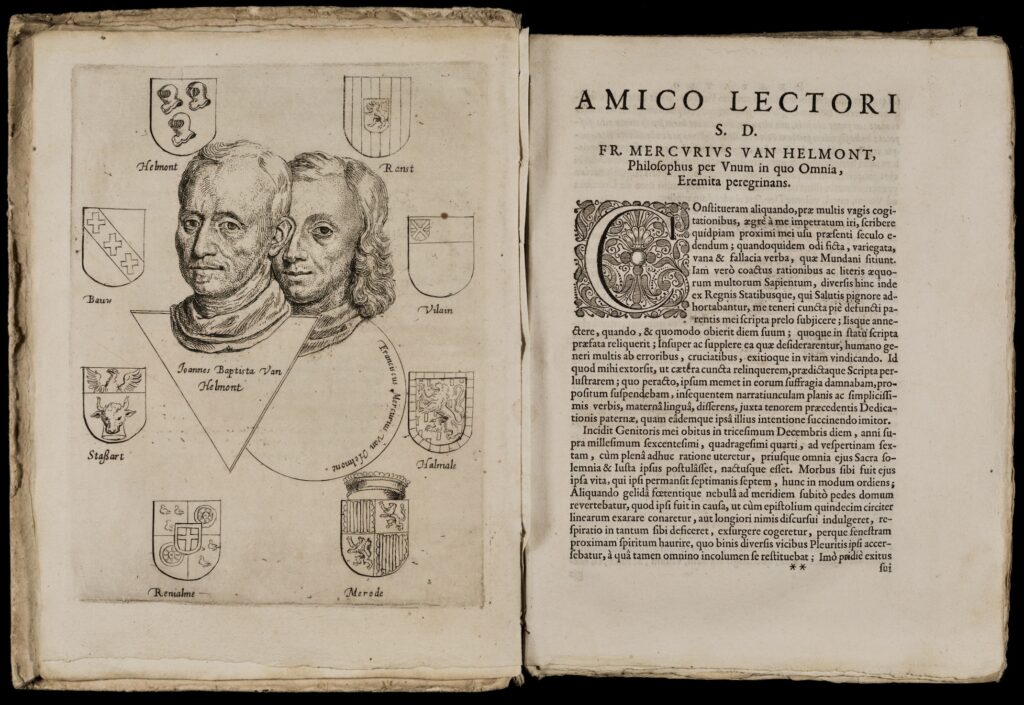 AMICO LECTORI S. D. FR. MERCVRIVS VAN HELMONT, Philofophus per Vnum in quo Omnia, Eremita peregrinans. 2, Onititueram aliquando, pra multis vagis cog1- tationibus, agrè à me impetratum iri, icribere quidpiam proximi mei ufu prafenti feculo e- ) dendum ; quandoquidem odi ficta, variegata, vana & fallacia verba, qua Mundani fitiunt. Iam verò coactus rationibus ac literis aquo-rum multorum Sapientum, diverfis hinc inde ex Regnis Statibusque, qui Salutis pignore ad- hortabantur, me teneri cuncta pie defunti pa- rentis meifcripta prelo fubjicere ; lisque anne- Ctere, quando, & quomodo obierit diem fuum; quoque in ftatu fcripta pretata reliquerit; Infuper ac fupplere ca qua defiderarentur, humano generi multis ab erroribus, cruciatibus, exitioque in vitam vindicando. Id quod mihi extorfit, ut catera cuncta relinquerem, prodi©taque Scripta per- luftrarem; quo peracto, ipfum memet in corum fuffragia damnabam, pro-politum fulpendebam, infequentem narratiunculam planis ac fimpliciffi- mis verbis, maternalingua, differens, juxta tenorem precedentis Dedica-tionis paterna, quam eâdemque ipsâ illius intentione fuccinendo imitor. Incidit Genitoris mei obitus in tricefimum Decembris diem, anni fu-pra millefimum fexcentefimi, quadragefimi quarti, ad vefpertinam fex- tam, cùm plenâ adhuc ratione uteretur, priufque omnia ejus Sacra fo-lemnia & Lulta ipfus poftulâffet, nactufque effet. Morbus fbi fuit ejus ipfa vita, qui ipfi permanfit feptimanis feptem, hunc in modum ordiens; Aliquando gelida fotentique nebulâ ad meridiem fubitò pedes domum revertebatur, quod ipfi fuit in caufa, ut cùm epiltolium quindecim circiter linearum exarare conaretur, aut longiori nimis dilcurfui indulgeret, ,re- piratio in tantum fibi deficeret, exfurgere cogeretur, perque feneftram proximam piritum haurire, quo binis diverfis vicibus Pleuritis ipfi accer- febatur, à qua tamen omnino incolumen fe reftituebat ; Imo pridie exitus